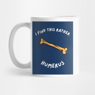 I Find This Rather Humerus Mug